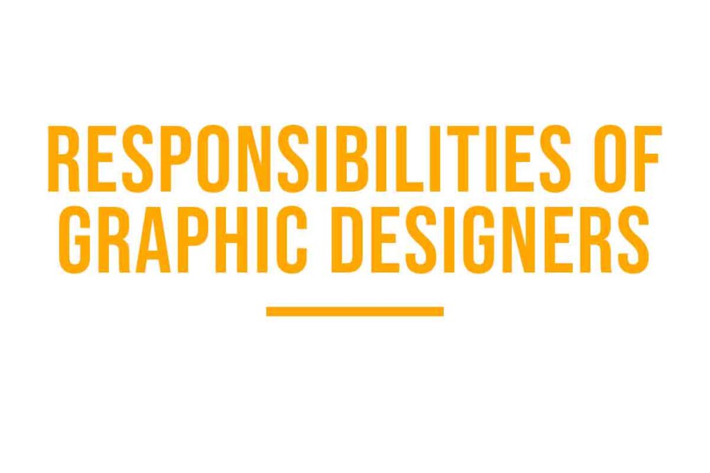 Responsibilities of Graphic Designers 