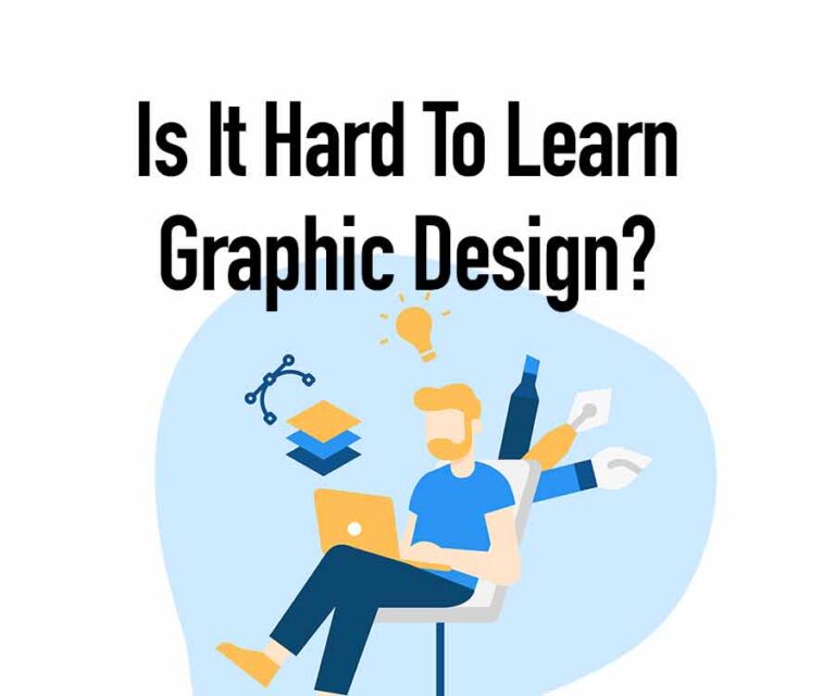 Is It Hard To Learn Graphic Design? Explained Step By Step