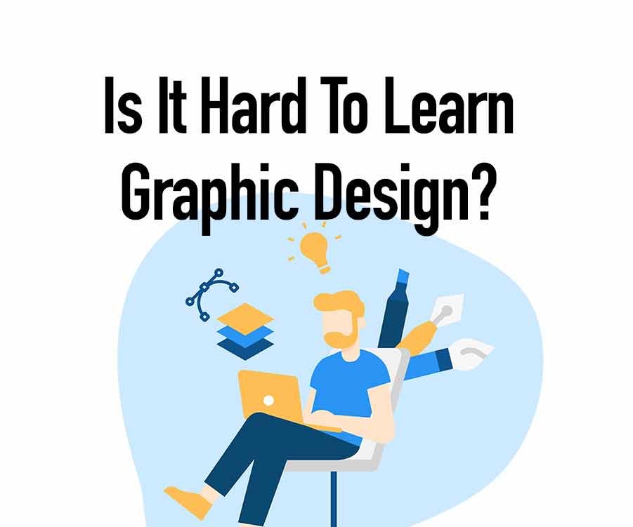 Is It Hard To Learn Graphic Design