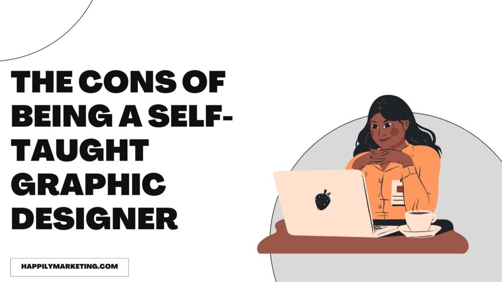 The Cons of Being a Self-Taught Graphic Designer