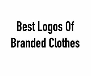 Logo Of Branded Clothes: The Ultimate List Of Top 10