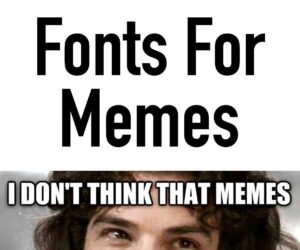 Fonts For Memes Choose The Best Font For Memes