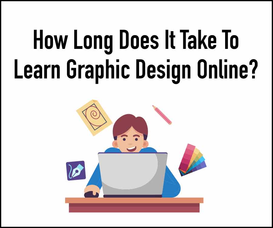 How Long Does It Take To Learn Graphic Design Online